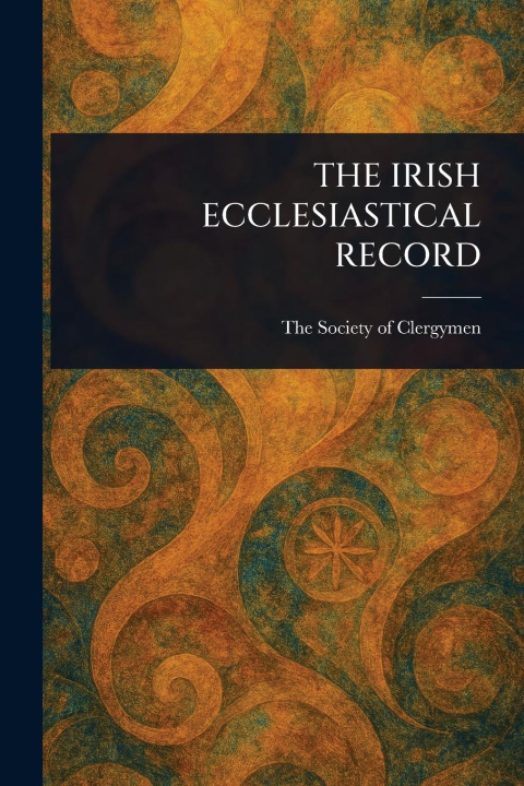 Kniha The Irish Ecclesiastical Record 