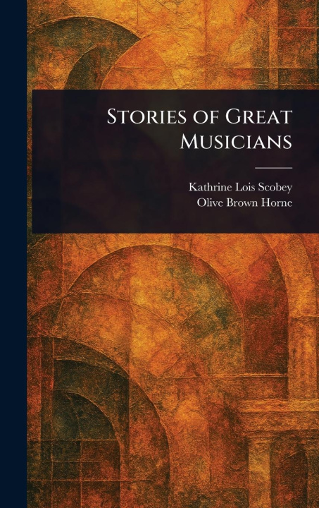 Carte Stories of Great Musicians Olive Brown Horne