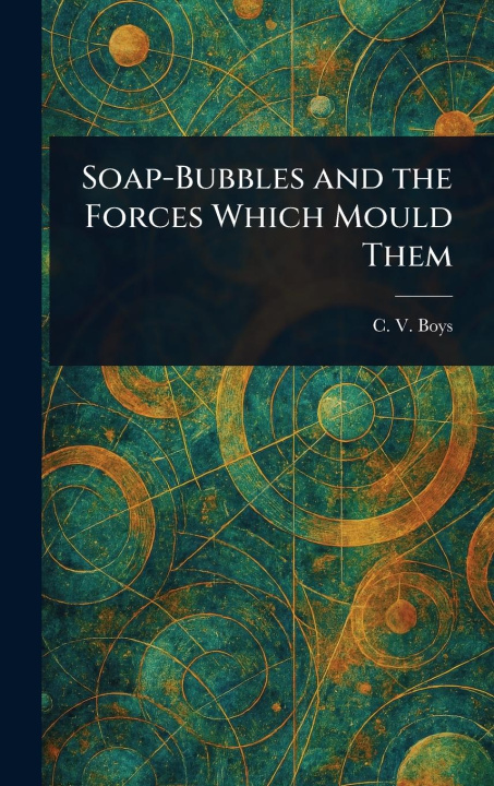 Kniha Soap-Bubbles and the Forces Which Mould Them 