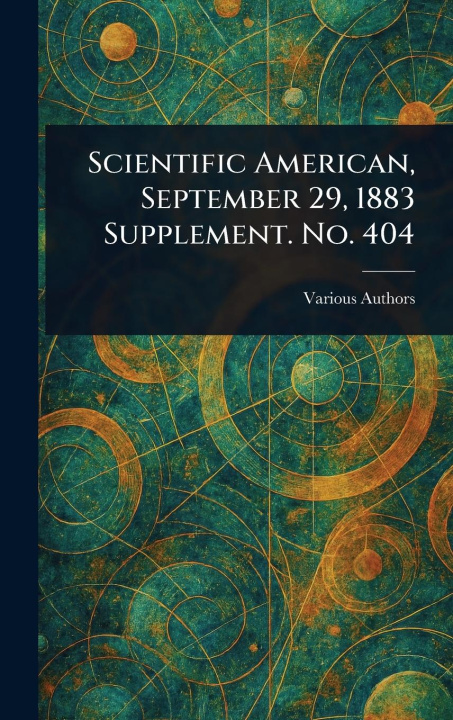 Knjiga Scientific American, September 29, 1883 Supplement. No. 404 