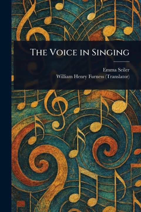 Kniha The Voice in Singing William Henry Furness