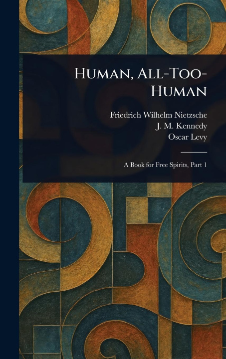 Kniha Human, All-Too-Human J M (John McFarland) Kennedy