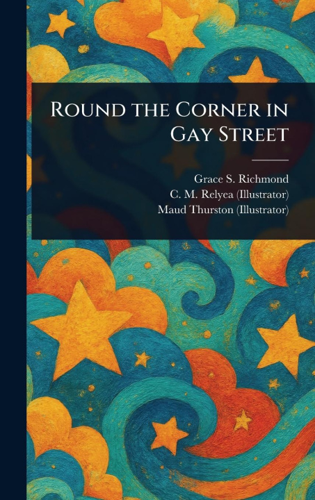 Kniha Round the Corner in Gay Street C M (Charles M Relyea