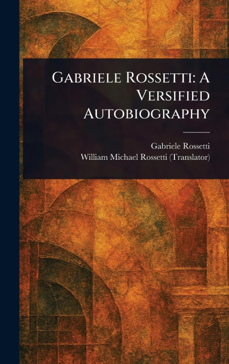 Kniha Gabriele Rossetti William Michael Rossetti