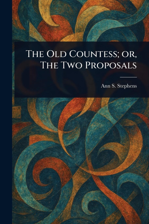 Kniha The Old Countess; or, The Two Proposals 
