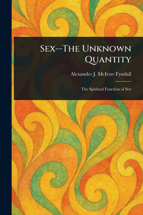 Kniha Sex--The Unknown Quantity 