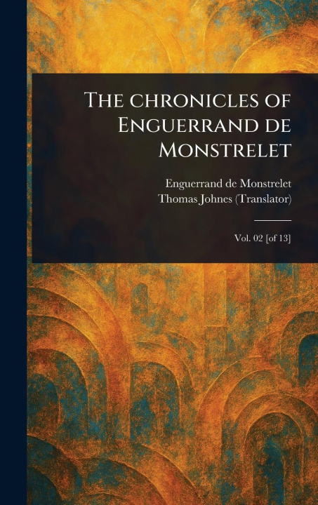 Kniha The Chronicles of Enguerrand De Monstrelet Thomas Johnes