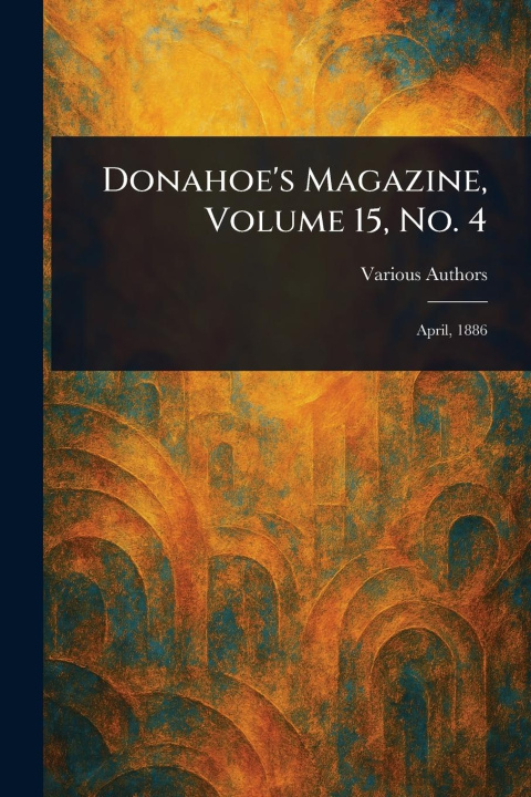 Kniha Donahoe's Magazine, Volume 15, No. 4 
