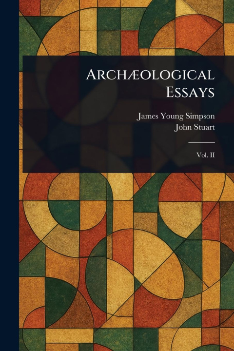 Knjiga Arch?ological Essays John Stuart