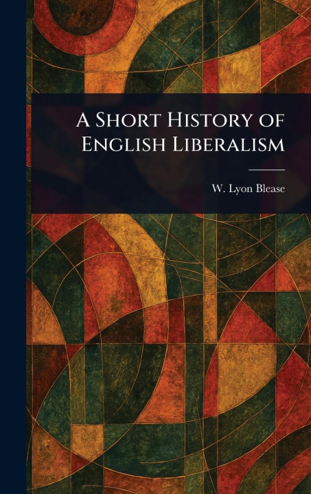Kniha A Short History of English Liberalism 