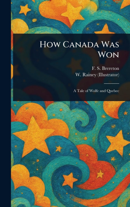 Kniha How Canada Was Won W (william) Rainey
