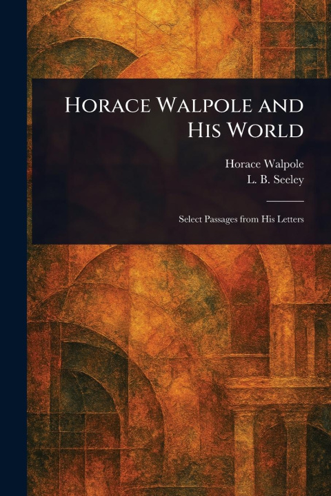 Libro Horace Walpole and His World L B (Leonard Benton) Seeley