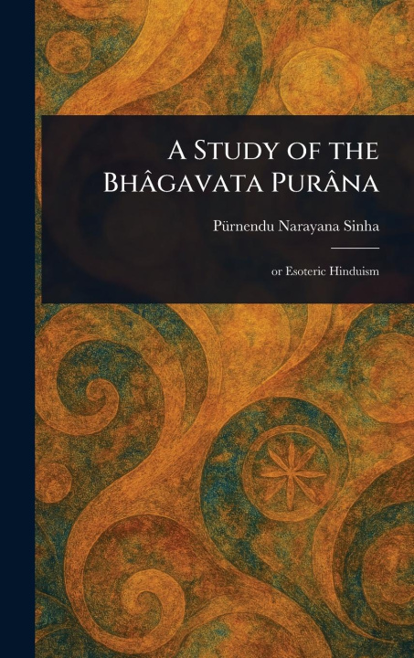 Kniha A Study of the Bhâgavata Purâna 