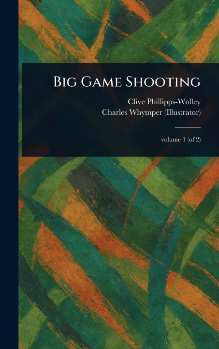 Kniha Big Game Shooting Charles Whymper