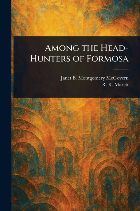 Carte Among the Head-Hunters of Formosa R R (Robert Ranulph) Marett
