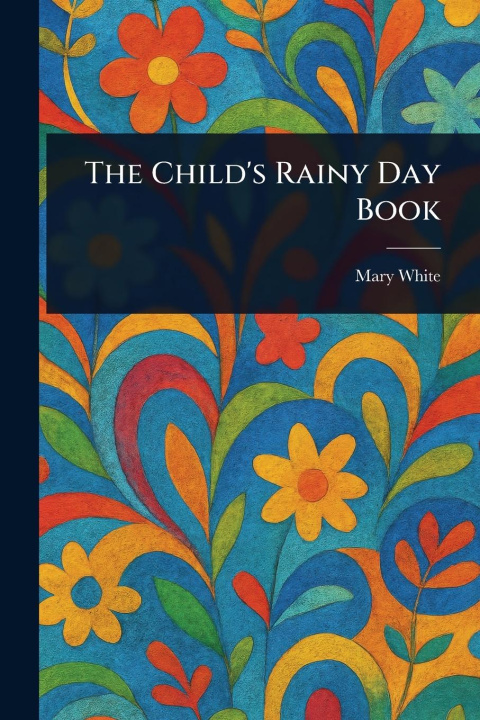 Carte The Child's Rainy Day Book 