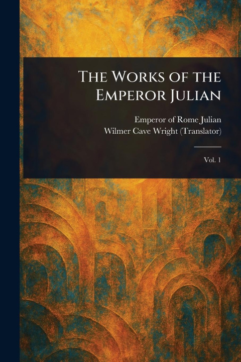 Boek The Works of the Emperor Julian Wilmer Cave Wright