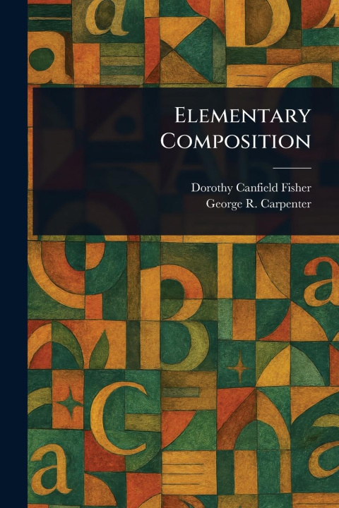 Kniha Elementary Composition George R (George Rice) Carpenter