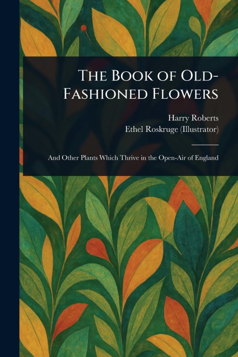 Kniha The Book of Old-Fashioned Flowers Ethel Roskruge