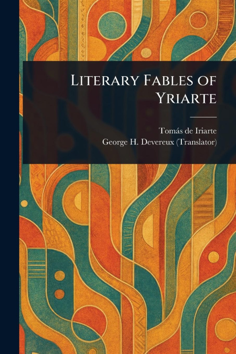 Kniha Literary Fables of Yriarte George H (George Humphrey) Devereux