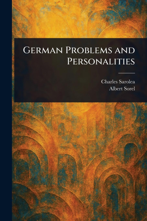 Kniha German Problems and Personalities Albert Sorel