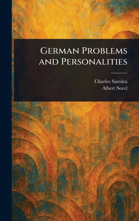 Kniha German Problems and Personalities Albert Sorel