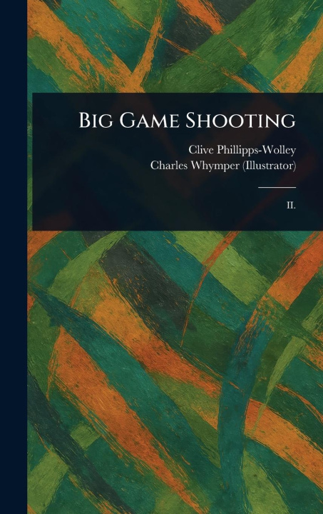 Kniha Big Game Shooting Charles Whymper