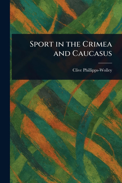 Kniha Sport in the Crimea and Caucasus 