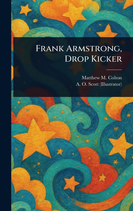 Kniha Frank Armstrong, Drop Kicker A O (Arthur O Scott