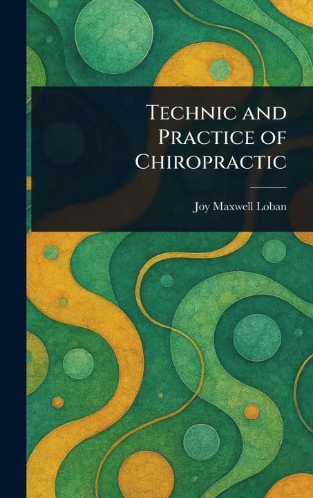 Kniha Technic and Practice of Chiropractic 