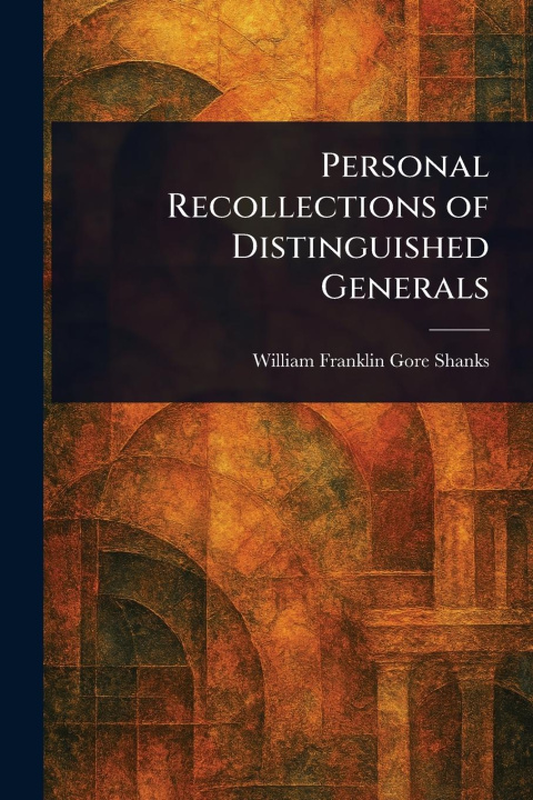 Kniha Personal Recollections of Distinguished Generals 
