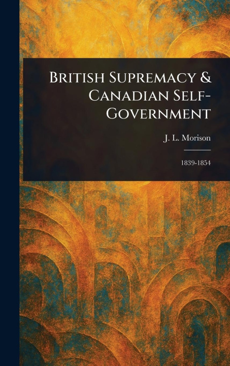 Carte British Supremacy & Canadian Self-Government 