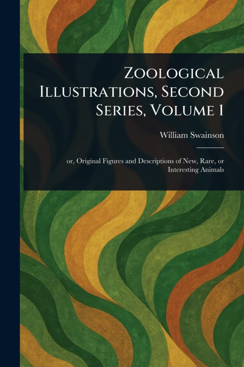 Kniha Zoological Illustrations, Second Series, Volume 1 