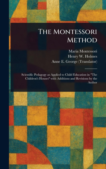 Kniha The Montessori Method Henry W (Henry Wyman) Holmes