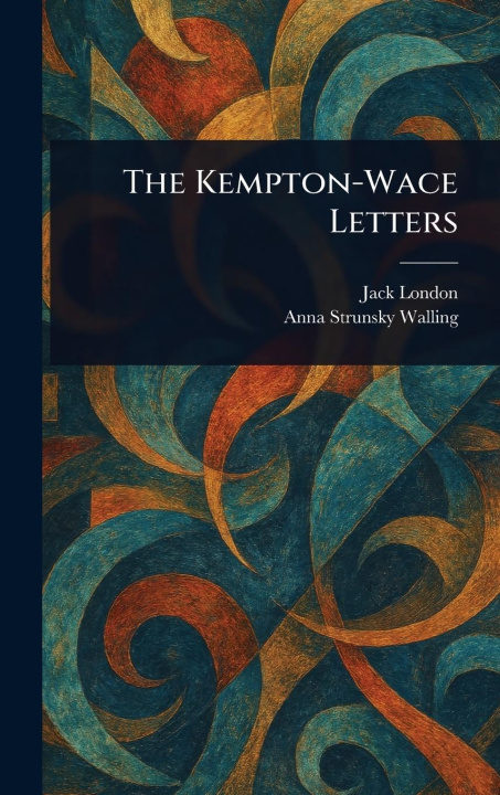Kniha The Kempton-Wace Letters Anna Strunsky Walling