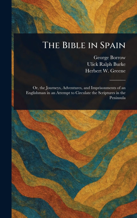 Kniha The Bible in Spain Ulick Ralph Burke