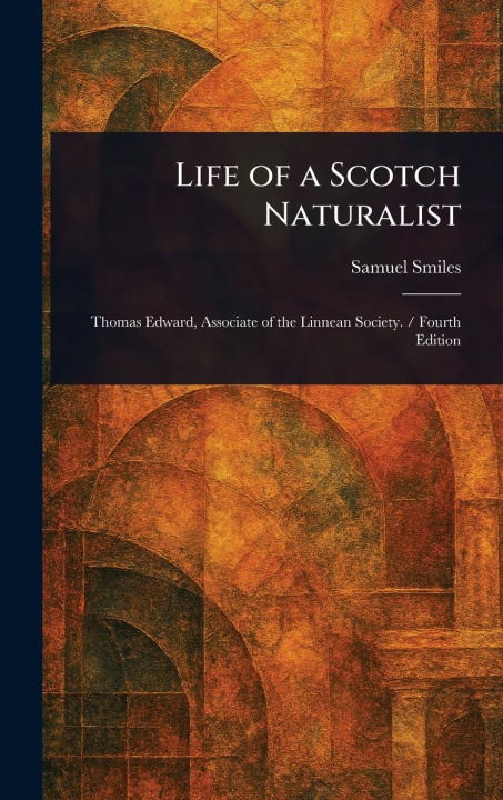 Kniha Life of a Scotch Naturalist 
