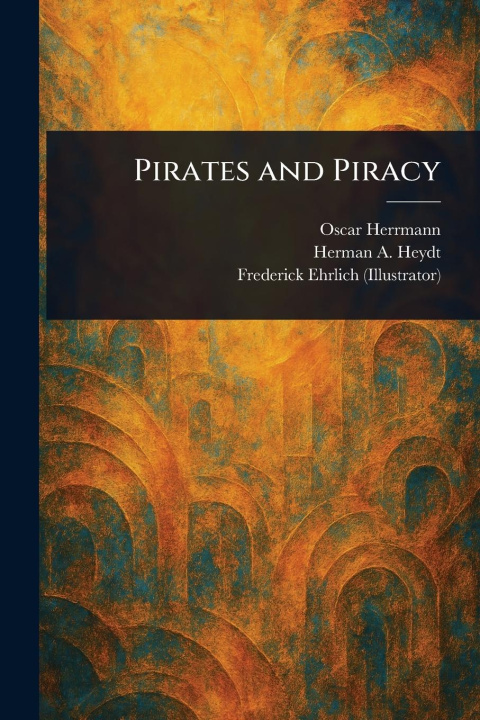 Kniha Pirates and Piracy Herman A (Herman August) Heydt