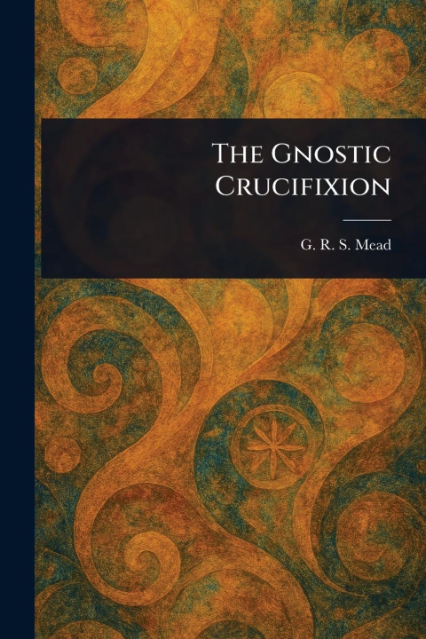 Buch The Gnostic Crucifixion 