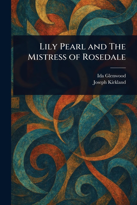 Book Lily Pearl and The Mistress of Rosedale Joseph Kirkland