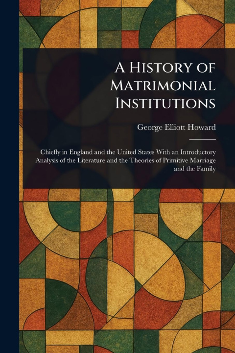 Knjiga A History of Matrimonial Institutions 