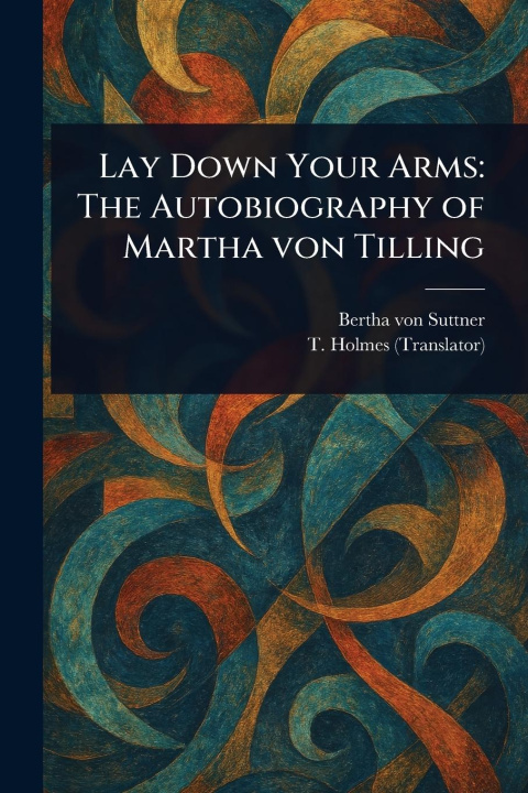 Kniha Lay Down Your Arms T. Holmes