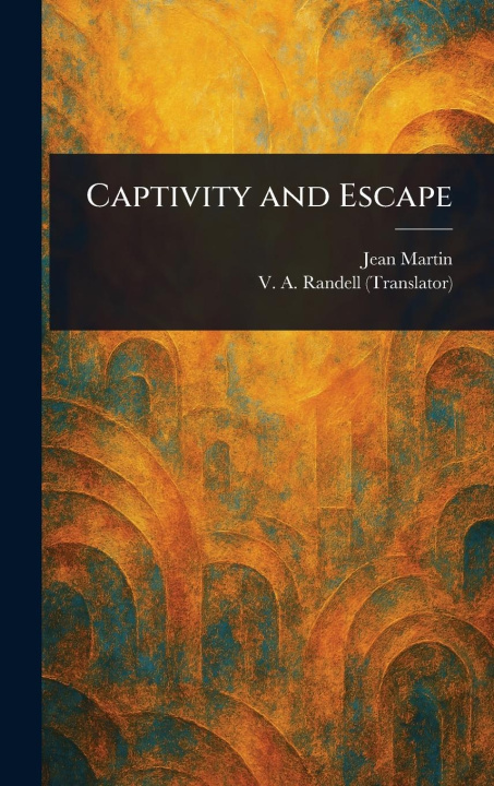 Kniha Captivity and Escape V A Randell