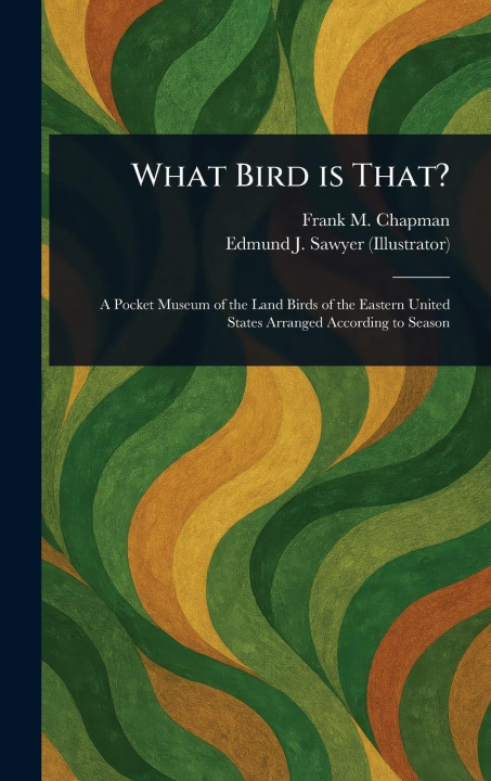 Kniha What Bird is That? Edmund J (Edmund Joseph) Sawyer