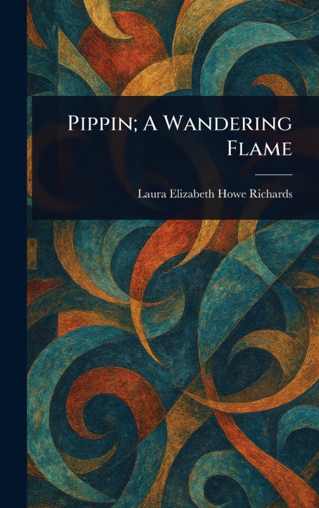 Kniha Pippin; A Wandering Flame 
