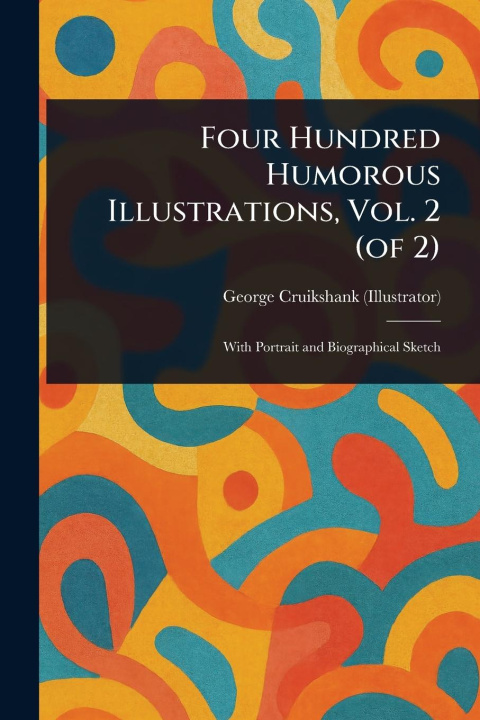 Knjiga Four Hundred Humorous Illustrations, Vol. 2 (of 2) 