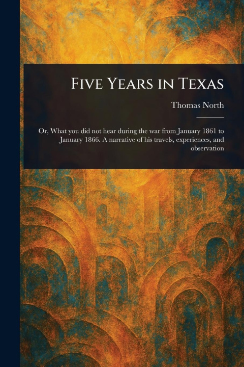 Knjiga Five Years in Texas 