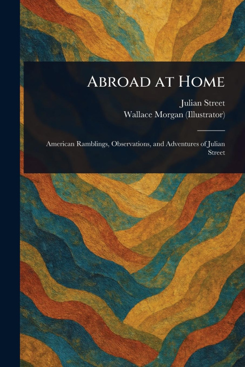 Kniha Abroad at Home Wallace Morgan