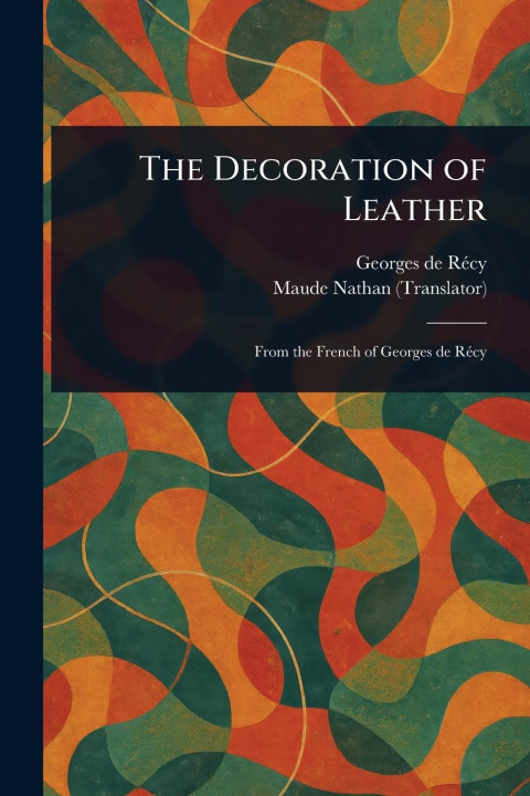 Kniha The Decoration of Leather Maude Nathan