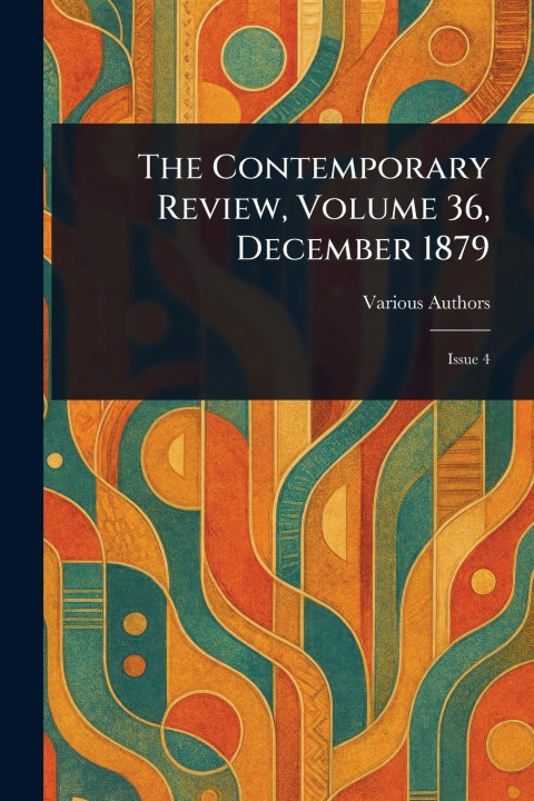 Kniha The Contemporary Review, Volume 36, December 1879 